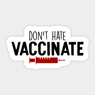 don't hate vaccinate Sticker